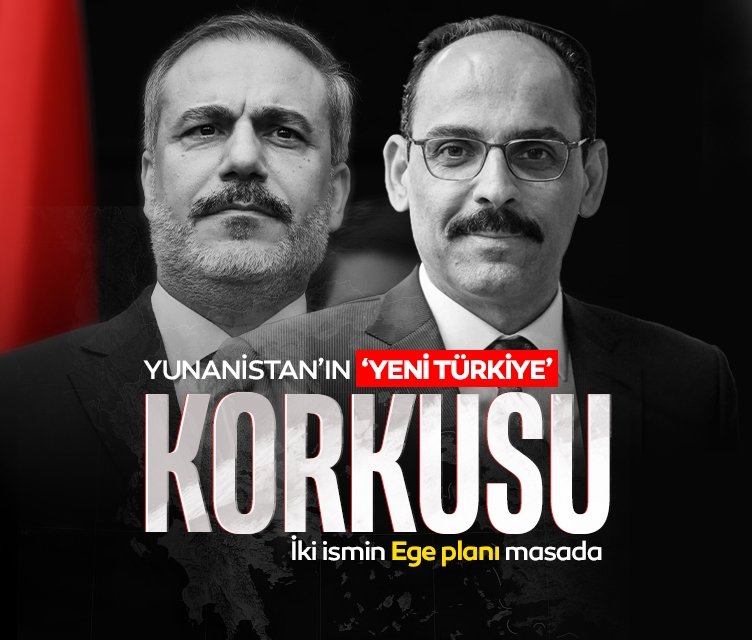 Yunanistan da Türkiye Yüzyılı korkusu Fidan ve Kalın çekincesinin