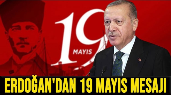 Başkan Erdoğan'dan 19 Mayıs Atatürk'ü Anma, Gençlik ve Spor Bayramı mesajı 