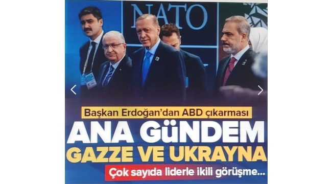 Başkan Erdoğan NATO Liderler Zirvesi için ABD'ye gidiyor! Washington çıkarmasında ana gündem Gazze... 